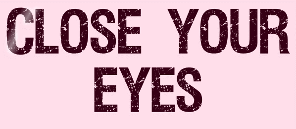 Titel Les : Close Your Eyes