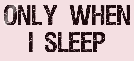 Titel Les : Only When I Sleep 